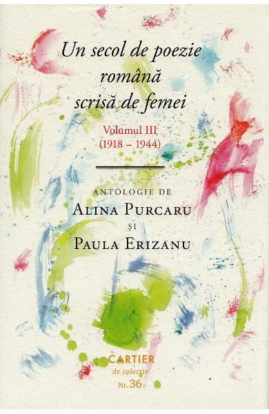 Un secol de poezie romana scrisa de femei. Vol.3 (1918-1944)