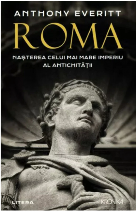 Roma. Nasterea celui mai mare Imperiu al Antichitatii (LIVRARE 15 ZILE)