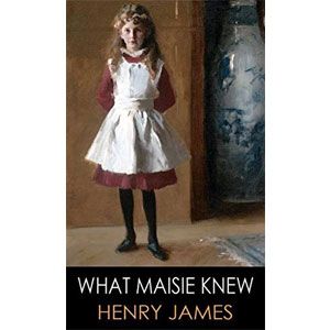 What Maisie Knew [eBook]