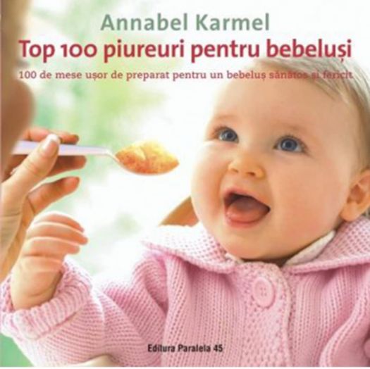 Top 100 piureuri pentru bebelusi. Editia 2, Annabel Karmel (LIVRARE 15 ZILE) 