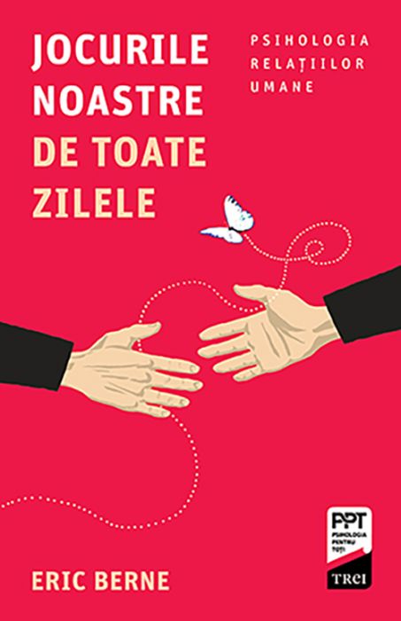 Jocurile noastre de toate zilele, Eric Berne (LIVRARE 15 ZILE) 