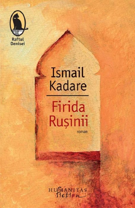 Firida rusinii, Ismail Kadare (LIVRARE 15 ZILE) 