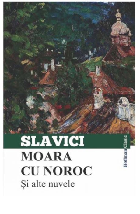 Moara cu noroc - Ioan Slavici (LIVRARE 15 ZILE) 