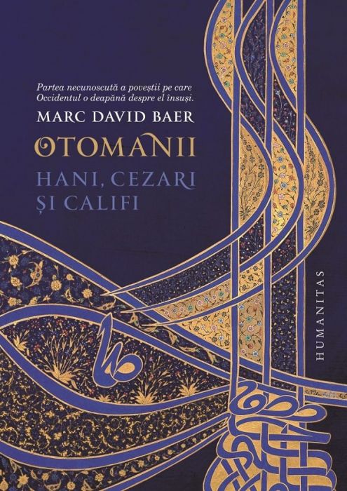 Otomanii: Hani, cezari si califi, Marc David Baer (LIVRARE 15 ZILE) 