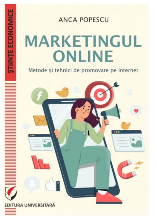 Marketingul online. Metode si tehnici de promovare pe internet - Anca Popescu (LIVRARE 15 ZILE) 