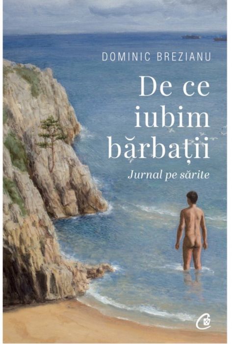 De ce iubim barbatii. Jurnal pe sarite, Dominic Brezianu (LIVRARE 15 ZILE) 