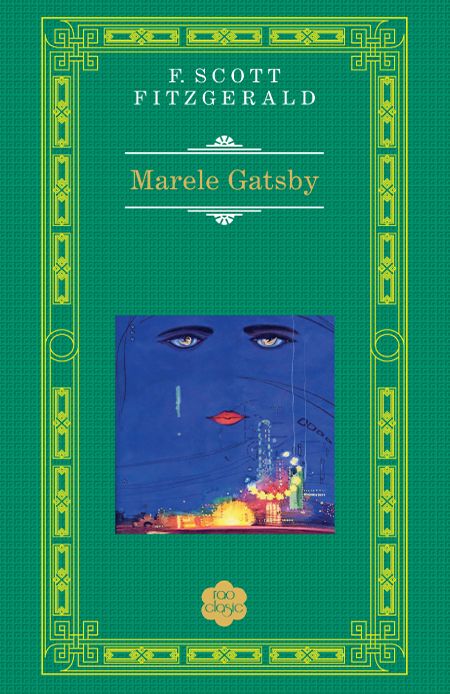 Marele Gatsby - F. Scott Fitzgerald (rao Clasic) (LIVRARE 15 ZILE) 