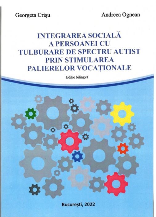 Integrarea sociala a persoanei cu Tulburare de Spectru Autist prin stimularea palierelor vocationale - Editie bilingva (LIVRARE 15 ZILE) 