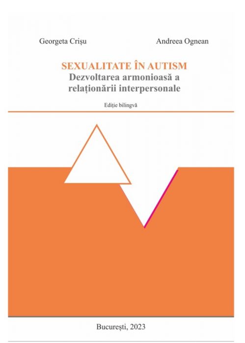 Sexualitate in autism-Dezvoltarea armonioasa a relationarii interpersonale- Editie bilingva (LIVRARE 15 ZILE) 