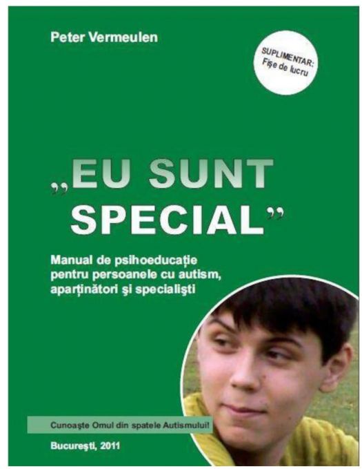 Eu sunt special. Manual de psihoeducație pentru persoanele cu autism, aparținători și specialiști - Peter Vermeulen (LIVRARE 15 ZILE) 