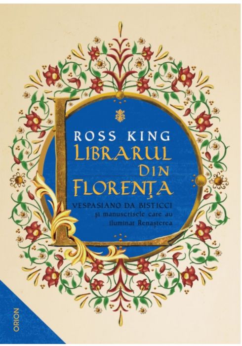 Librarul din Florenta. Vespasiano da Bisticci si manuscrisele care au iluminat Renasterea, Ross King (LIVRARE 15 ZILE) 