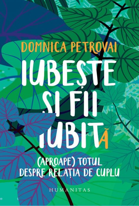 Iubeste Si Fii Iubit (aproape) Totul Despre Relatia De Cuplu - Domnica Petrovai (LIVRARE 15 ZILE) 