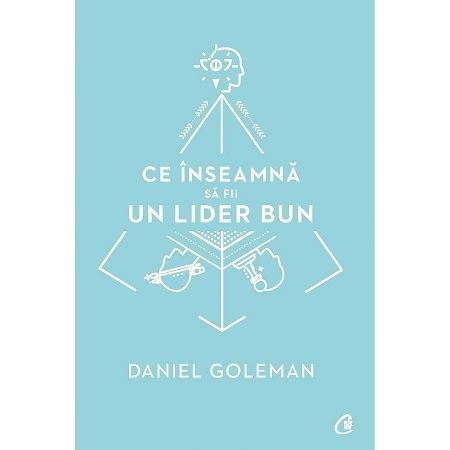 Ce înseamnă să fii un lider bun (LIVRARE 30 ZILE)   